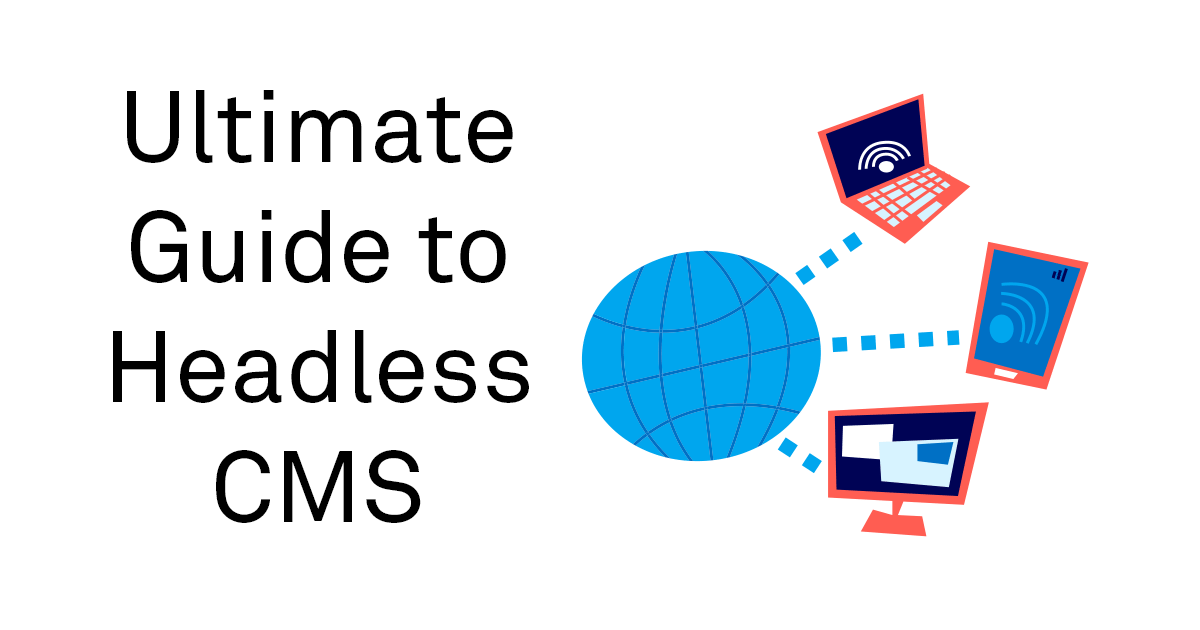 Headless CMS – den ultimate guiden til hodeløse publiseringsløsninger