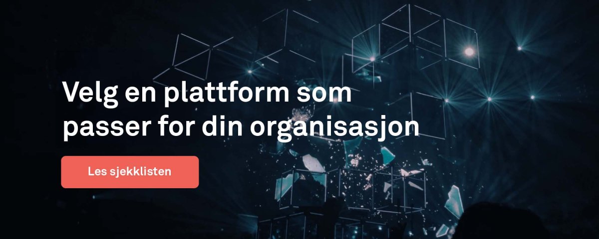 Velg en plattform som passer for din organisasjon