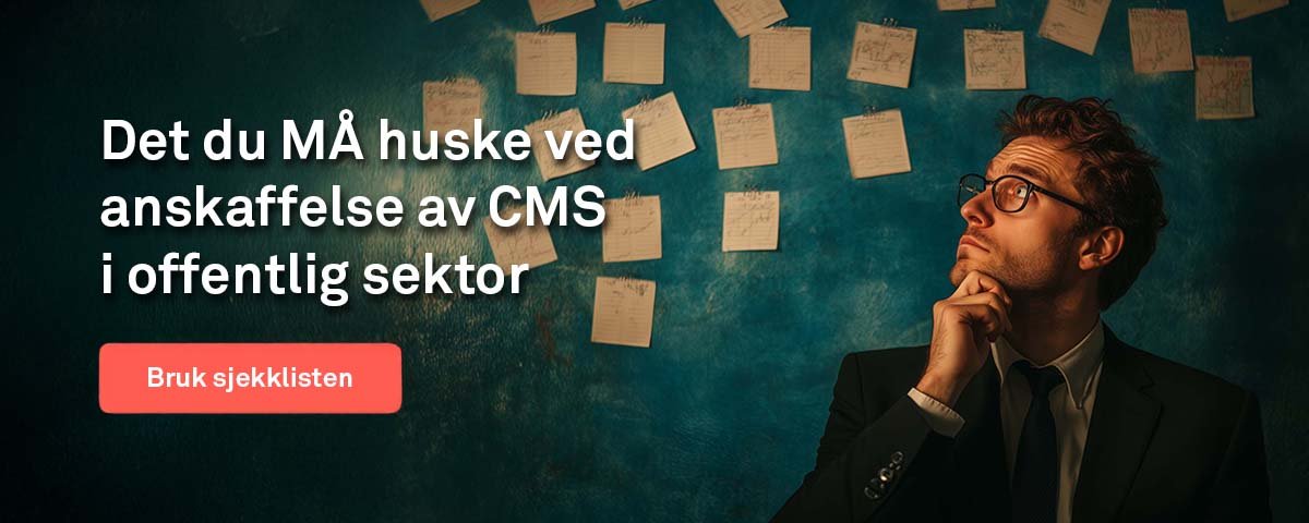 Sjekkliste: Det du MÅ huske ved anskaffelse av CMS i offentlig sektor