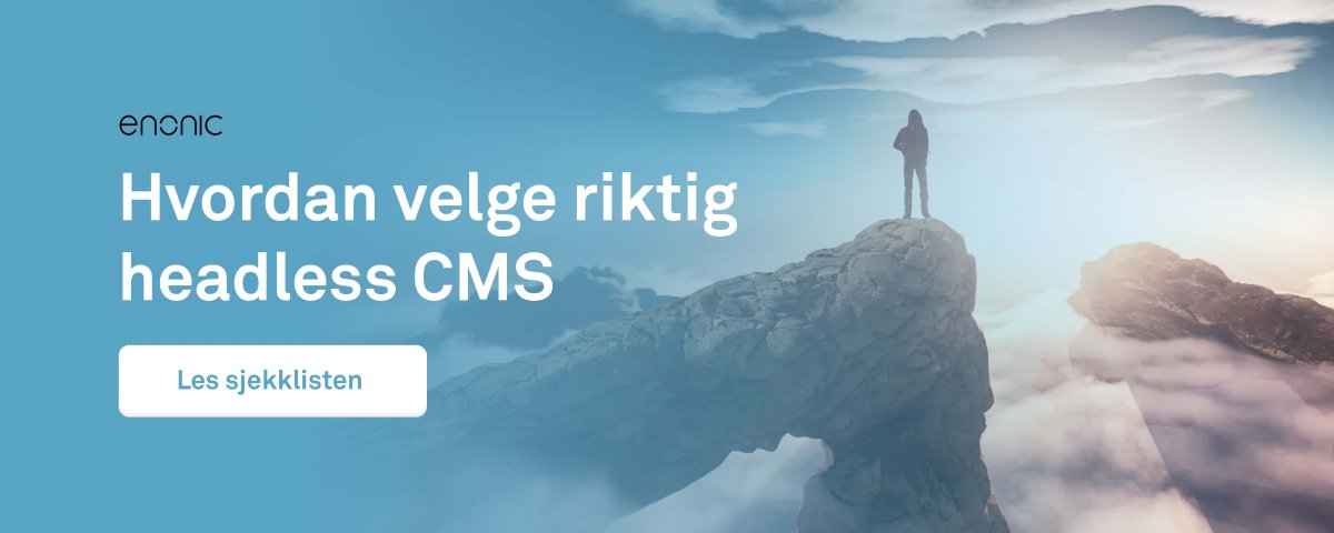 Sjekkliste: Hvordan velge riktig headless CMS