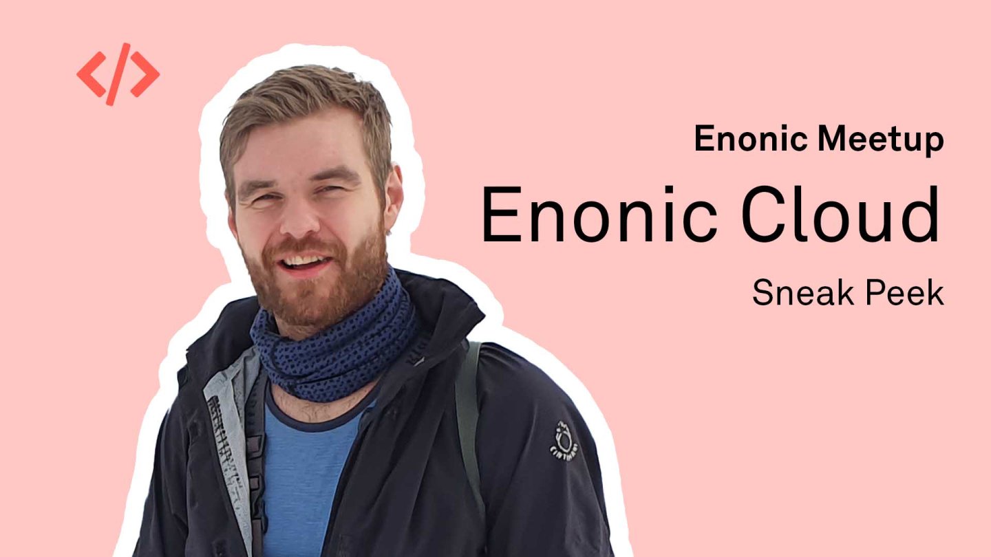 Sneak Peek: Enonic Cloud