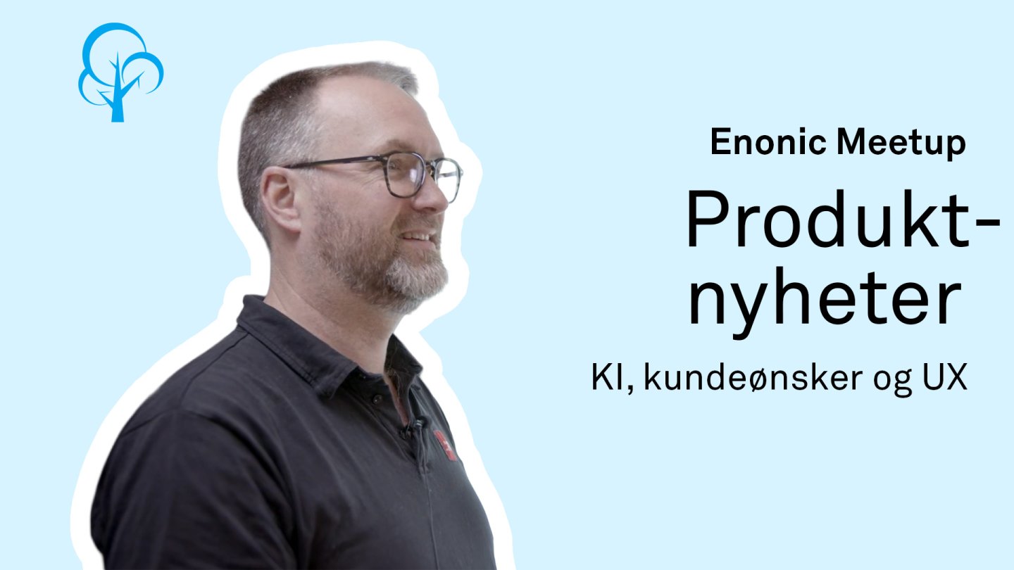 Produktnyheter: KI, kundeønsker og kommende UX