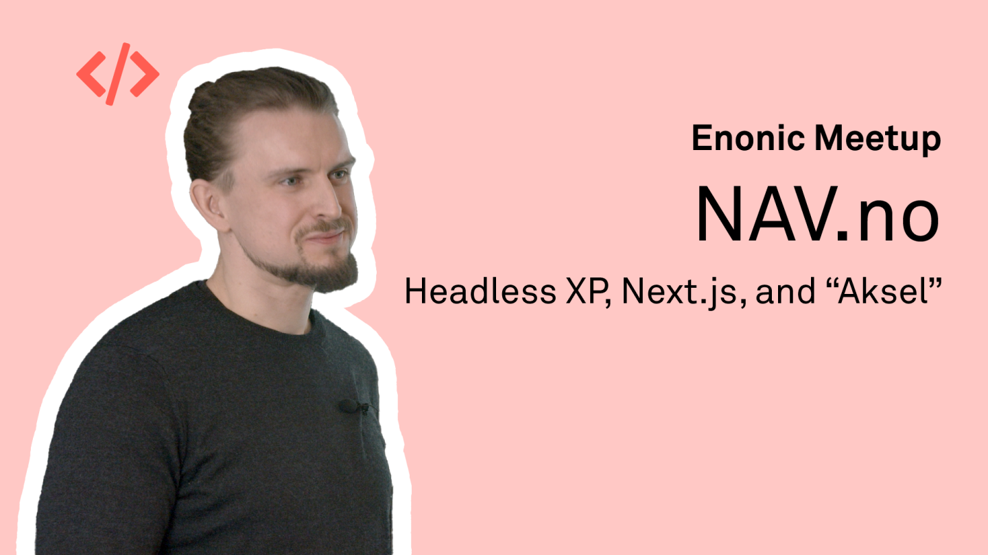 NAV.no – Headless XP, Next js, and Aksel