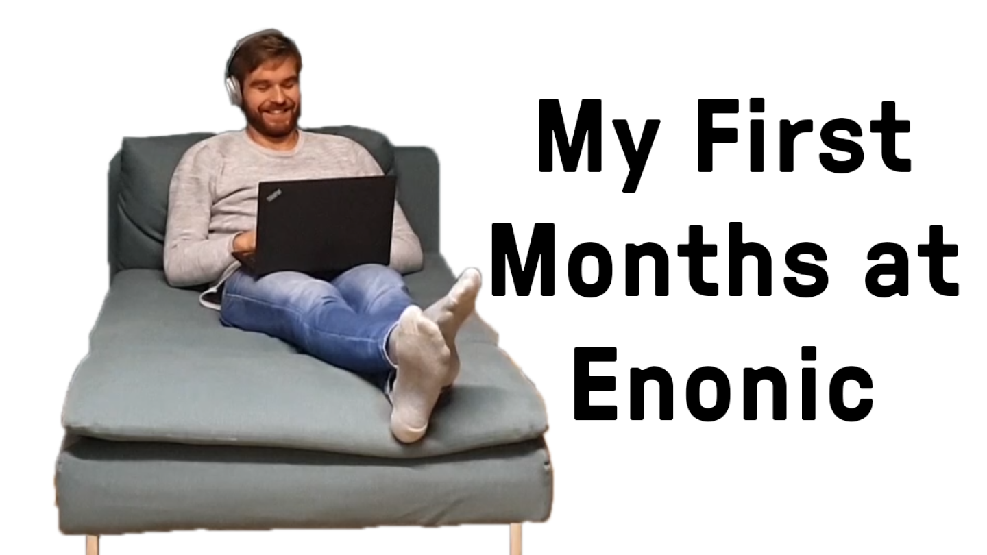 My first months at Enonic