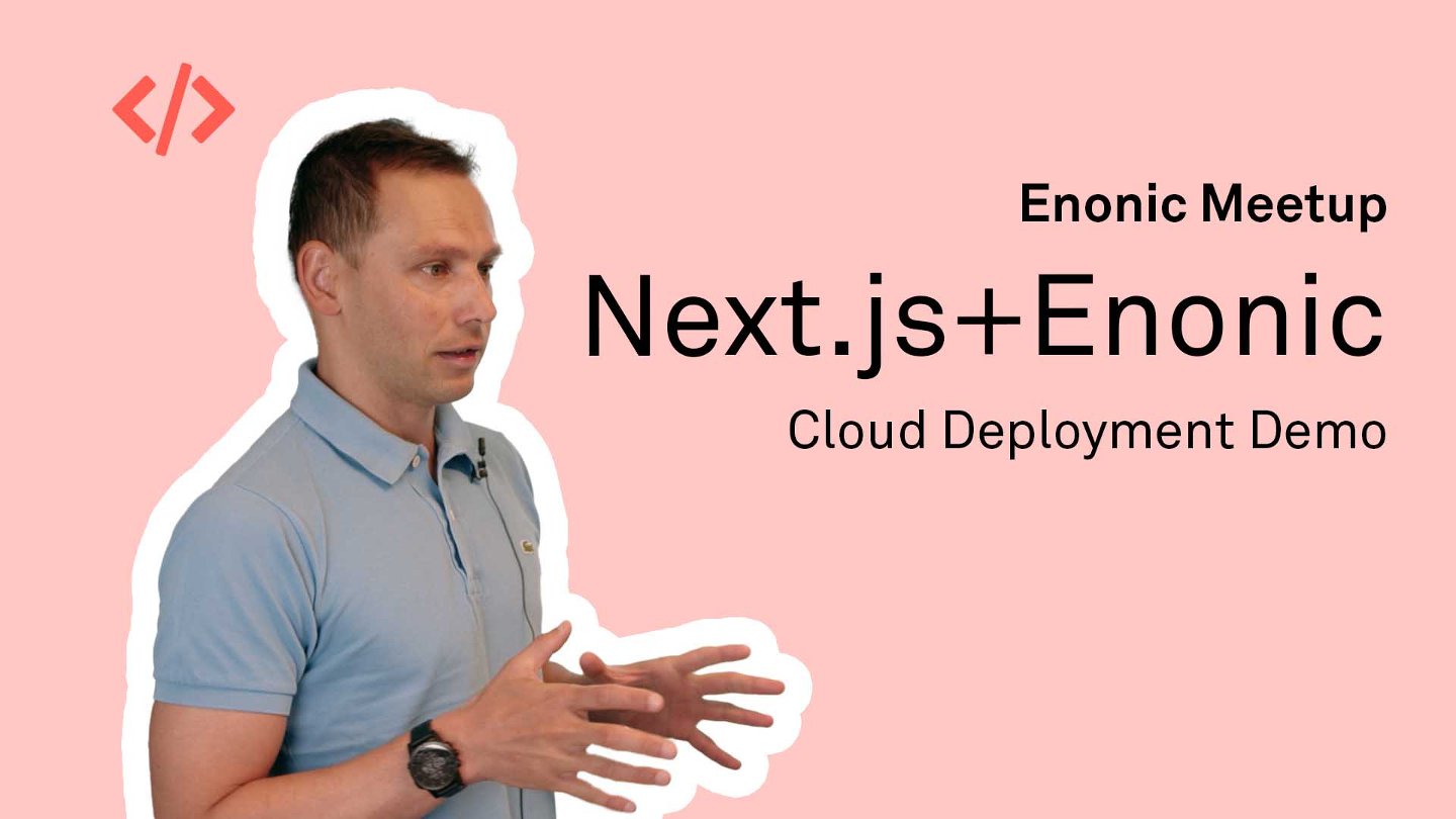 Next.js + Enonic – Cloud Deployment Demo